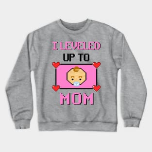 Leveled up to Mom Mommy Mother Gift Birth Pregnant Crewneck Sweatshirt